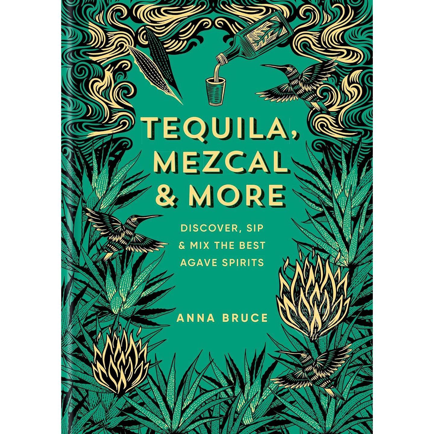 龙舌兰酒、梅斯卡尔酒及更多佳酿：探索、品鉴、调制龙舌兰酒 英文原版 Tequila  Mezcal & More: Discover  sip & mix the best a