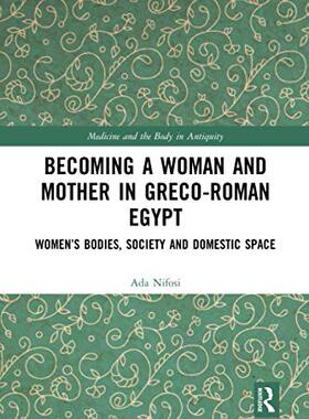 预售 按需印刷 Becoming a Woman and Mother in Greco Roman Egypt