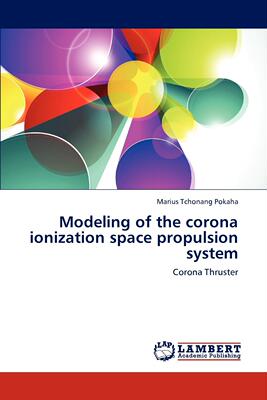 【预售 按需印刷】 Modeling of the corona ionization space propulsion system