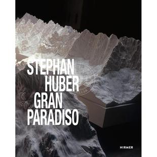 斯蒂芬·胡贝尔：大天堂 Stephan Huber: Gran Paradiso 艺术画册 英文原版