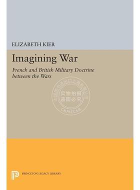 【预售 按需印刷】Imagining War战争想象：法国与英国在战争之间的军事学说 重印版（精装） 英文原版 普林斯顿出版社
