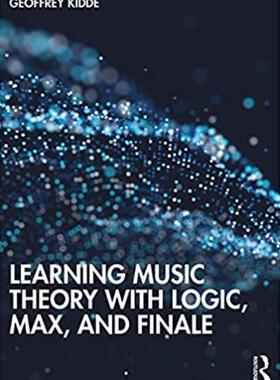 预售 按需印刷 Learning Music Theory with Logic, Max, and Finale