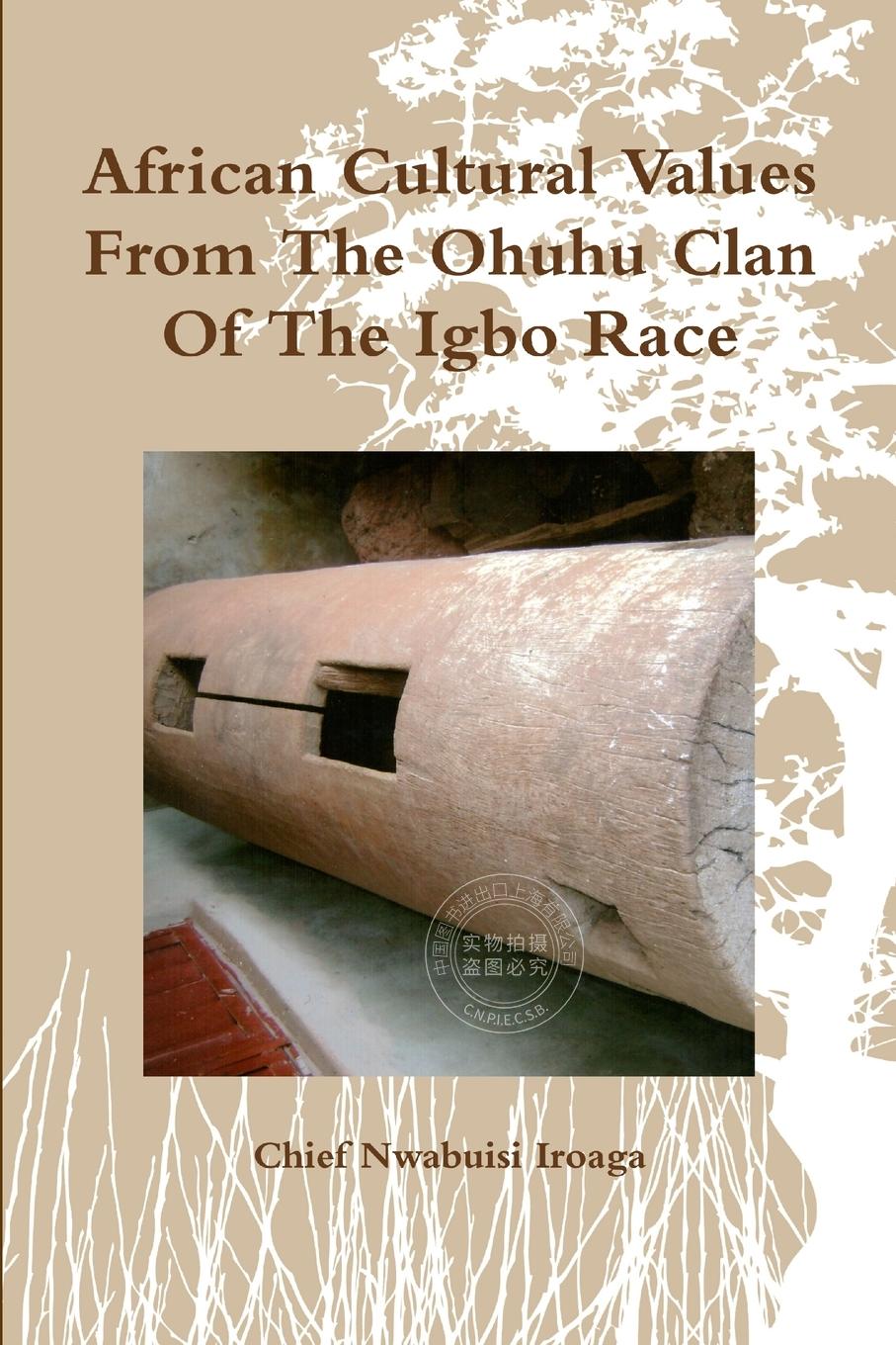 预售按需印刷 African Cultural Values From The Ohuhu Clan Of The Igbo Race