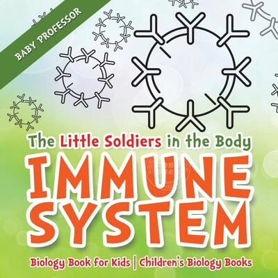 预售 按需印刷 The Little Soldiers in the Body - Immune System - Biology Book for Kids | Children s Biology Books
