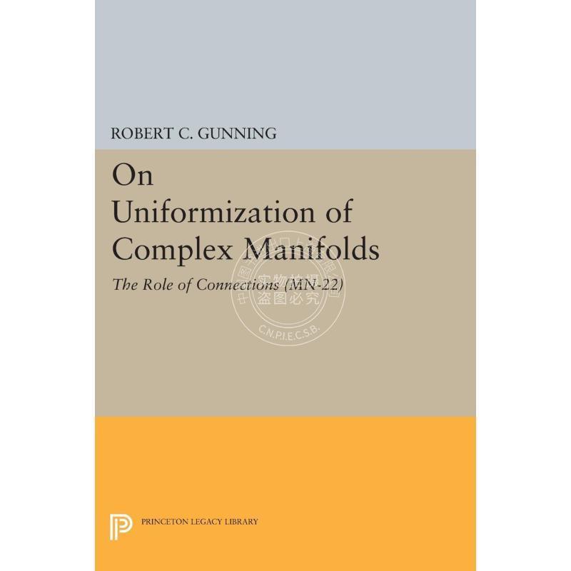 按需印刷 On Uniformization of Complex Manifolds谈复杂流形的统一：连接的作用(MN-22) 英文原版普林斯顿