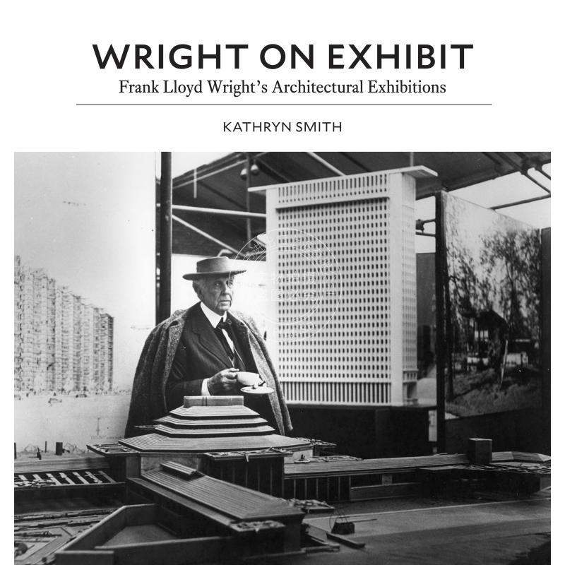 Wright on Exhibit赖特建筑展：建筑大师弗兰克·劳埃德·赖特的建筑设计  普林斯顿