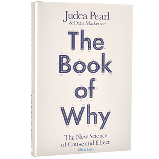 现货 原因之书:因果关系的新科学 英文原版 Book of Why:New Science of Cause and Effect精装Judea Pearl图灵奖贝叶斯网络之父
