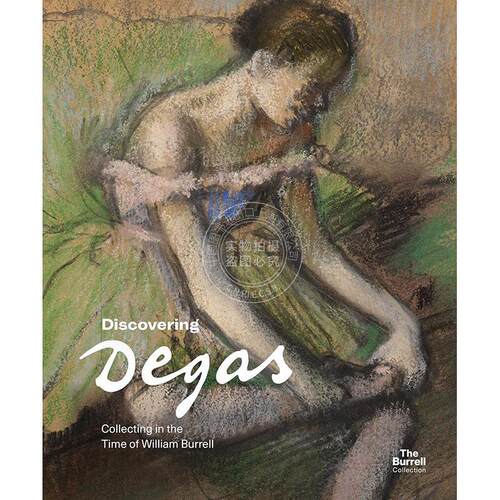 发现德加：威廉·伯雷尔时代的收藏 英文原版 艺术画册Discovering Degas: Collecting in the Time of William Burrell