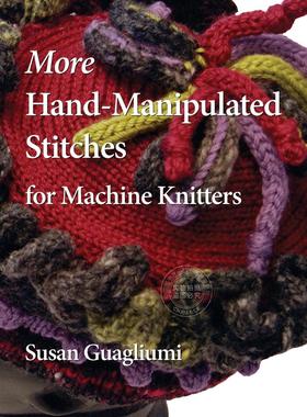 【预售 按需印刷】 More Hand-Manipulated Stitches for Machine Knitters
