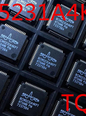 全新原装BCM5231A4KPTG TQFP64质量保证，原装现货