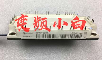 FP75R12KE3/FP75R12KT3/CM75MX-24A/GD75PIL120C6S原装拆机模块议