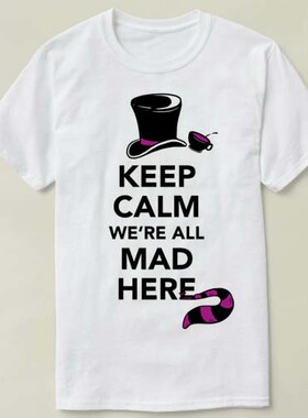 Keep Calm We're All Mad Here 定制文化衫 DIY T-Shirt T恤 衣服