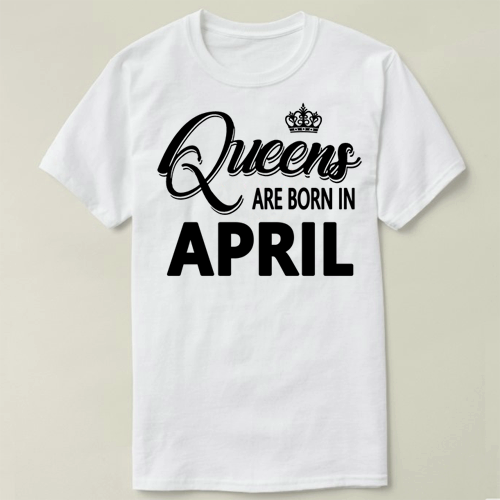 Queens are born in april birthday 生日 Tee T-Shirt T恤 半袖