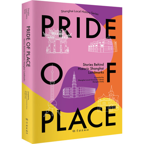 正版图书Pride of Place: Stories Behind Historic Shanghai Landmarks