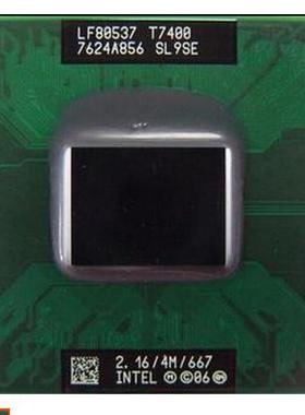 T7400 笔记本 CPU 支持 945 芯片组升级 主频2.16 缓存 T7200