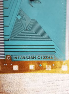 NT39538H-C12Z4A 液晶驱动IC模块COF原型号全新片料还有C12Z3A