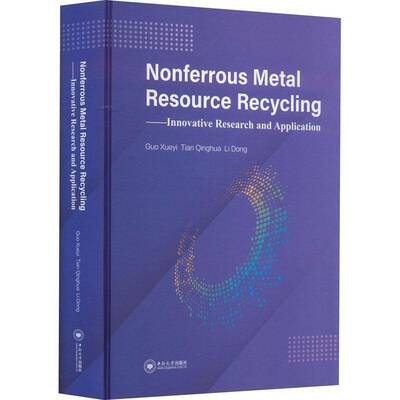 RT现货速发 Nonferrous Metal Resource Recycling:Innovative Research and Applicat9787548744351 中南大学出版社工业技术书籍