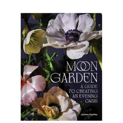 【预售】月亮花园： 打造晚间绿洲指南 Moon Garden: A Guide to Creating an Evening Oasis 原版英文园林景观图书