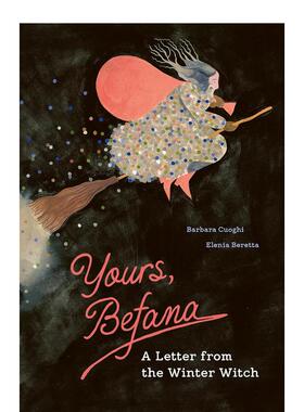 【现货】来自冬日女巫贝法娜的一封信 Yours, Befana 英文儿童节日绘本英语绘本启蒙书籍 精装图画书 Barbara Cuoghi
