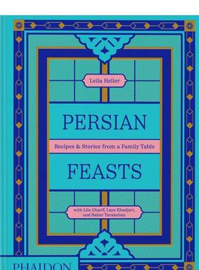 【现货】波斯盛宴：家庭餐桌的食谱与故事 Persian Feasts : Recipes & Stories from a Family Table 原版英文生活美食图书书籍