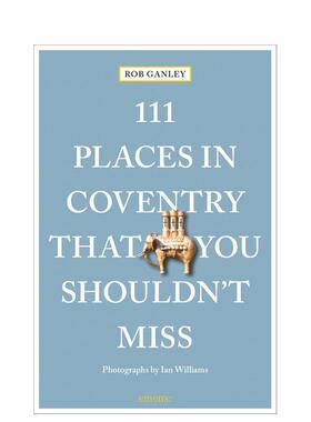 【现货】考文垂不可错过的 111 个地方 111 Places in Coventry That You Shouldn't Miss 原版英文旅行图书书籍