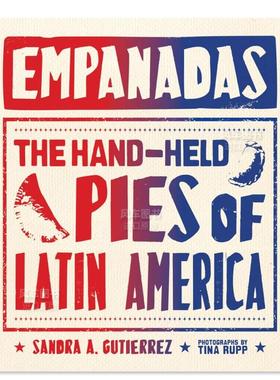 【现货】馅卷饼:拉丁美洲手抓饼 Empanadas: The Hand-Held Pies of Latin America英文原版图书进口外版书籍