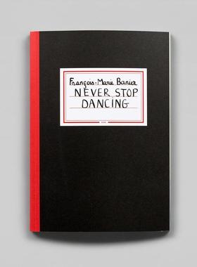 【预售】弗朗索瓦·马里·巴尼尔：永不停歇的舞蹈 Francois-Marie Banier: Never Stop Dancing 原版英文摄影图书