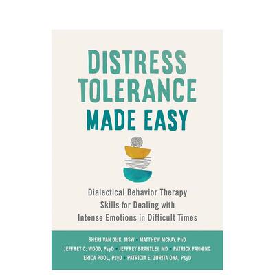 【预售】轻松承受压力：在困难时期处理激烈情绪的技巧 Distress Tolerance Made Easy: Dialectical Behavior Therapy Skills fo