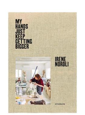 【预售】艾琳·诺德利：我的双手持续生长 Irene Nordli: “My Hands Keep Getting Bigger” 原版英文艺术画册画集图书