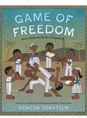 【预售】自由游戏:宾巴大师和卡波耶拉艺术 GAME OF FREEDOM: MESTRE BIMBA AND THE ART OF CAPOEIRA英文青少年读物原版图书外版