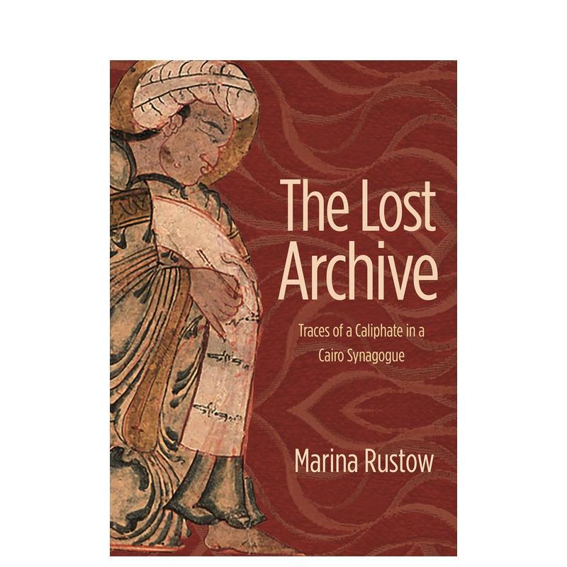 【预售】丢失的档案:开罗犹太教堂中哈里发的踪迹 The Lost Archive 原版英文人文历史