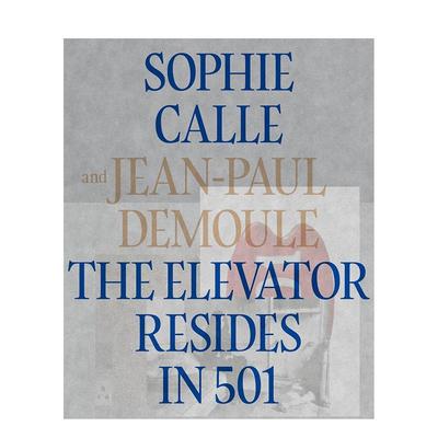 【预售】苏菲·卡尔：奥赛幽灵 废弃的501号房 The Elevator Resides in 501 原版英文摄影图书