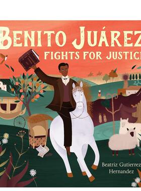 【预售】贝尼托-华雷斯为正义而战 Benito Juárez Fights For Justice 原版英文儿童绘本