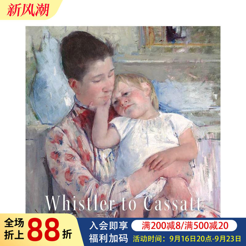 【预售】惠斯勒到卡萨特:旅法的美国画家 Whistler to Cassatt : American Painters in France 原版英文艺术画册画集图书