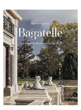 【预售】巴加泰勒：巴黎王室宅邸 Bagatelle : A Princely Residence in Paris 原版英文室内设计装饰图书