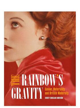 【预售】彩虹的引力：色彩、物质性和英国现代性 The Rainbow’s Gravity 原版英文艺术画册画集图书