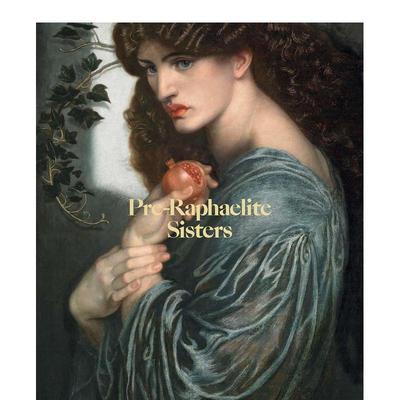 【现货】拉斐尔前派女性艺术家 Pre-Raphaelite Sisters 原版英文艺术画册画集图书