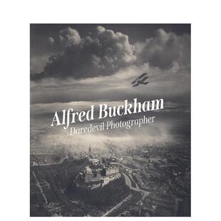 【预售】阿尔弗雷德·巴克汉:无畏摄影师 Alfred Buckham:Daredevil Photographer 原版英文摄影作品集图书