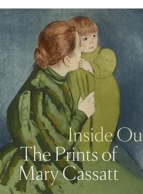 【预售】由内而外：玛丽·卡萨特的版画 Inside Out: The Prints of Mary Cassatt 原版英文艺术画册画集图书