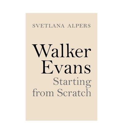 【现货】沃克·埃文斯:从头开始 Walker Evans: Starting from Scratch 原版英文摄影作品集图书