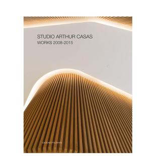 2015 英文艺术画册画集图书书籍 2015作品集 Casas Works Arthur 亚瑟·卡萨斯工作室：2008 Studio 原版 2008 预售