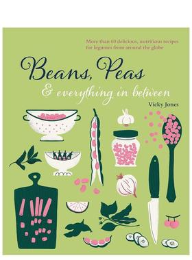 【现货】60道豆类食谱 Beans， Peas & everything in between 原版英文餐饮生活美食图书