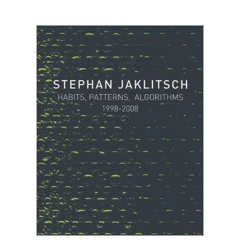 【预售】斯蒂芬?亚克利奇：习惯、模式与算法 Stephan Jaklitsch: Habits， Patterns & Algorithms 原版英文建筑设计图书书籍