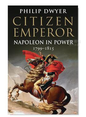 【预售】公民皇帝: 拿破仑掌权历史1799-1815 Citizen Emperor: Napoleon in Power 1799-1815英文传记原版图书外版进口书籍Phili