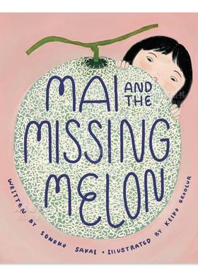 【预售】麦和失踪的瓜 Mai and the Missing Melon英文儿童绘本原版图书外版进口书籍 Sonoko Sakai; illustrated by Keiko Brode