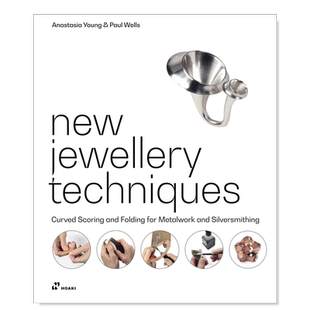 【现货】新珠宝技术：金属制品和银器加工的曲线刻划和折叠 New Jewellery Techniques 英文原版工艺设计书籍视觉手册参考指南书