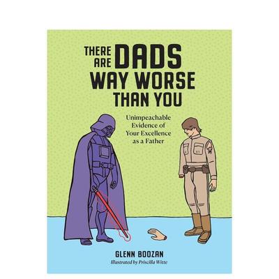 【预售】有比你更糟糕的父亲：无可挑剔的证据证明你的卓越 There Are Dads Way Worse Than You 原版英文心灵励志 进口图书