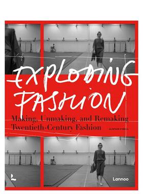 【现货】爆炸性时尚:制造、拆解和重塑二十世纪 Exploding Fashion: Making Unmaking and Remaking Twentieth Century 英文设计
