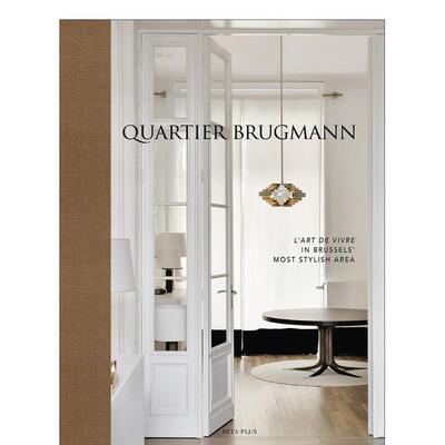 【预售】布鲁格曼区:布鲁塞尔时尚街区的生活艺术 Quartier Brugmann 原版英文室内设计装饰图书