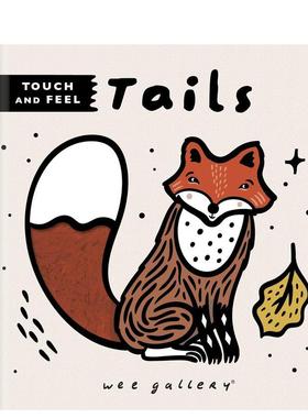 【现货】【触摸小画廊】尾巴 【Wee Gallery Touch and Feel】Tails 原版英文儿童趣味图书